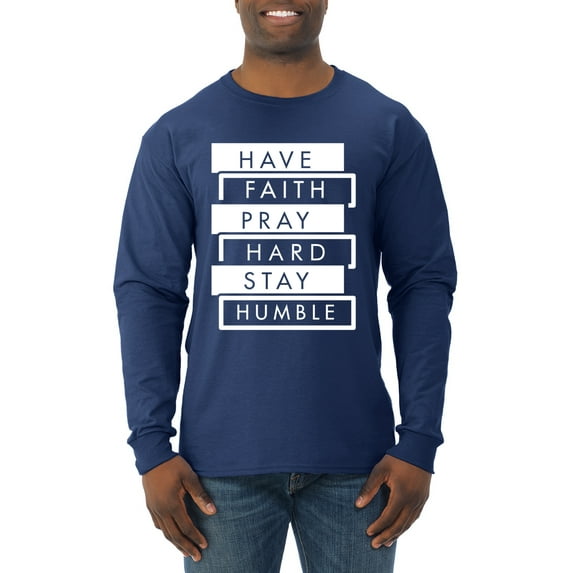 Wild Bobby, Have Faith Pray Hard Stay Humble Inspirational/Christian Men Long Sleeve Shirt, Navy, Medium