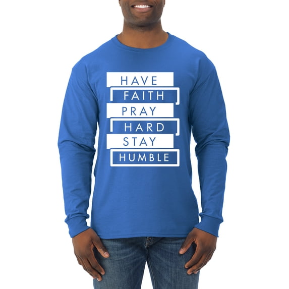 Wild Bobby, Have Faith Pray Hard Stay Humble Inspirational/Christian Men Long Sleeve Shirt, Royal, Medium