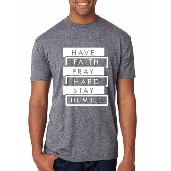 Wild Bobby, Have Faith Pray Hard Stay Humble Inspirational/Christian Men Premium Tri Blend Tee, Premium Heather, Medium