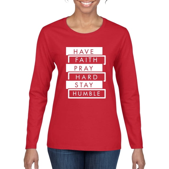 Wild Bobby, Have Faith Pray Hard Stay Humble Inspirational/Christian Women Graphic Long Sleeve Tee, Red, Small