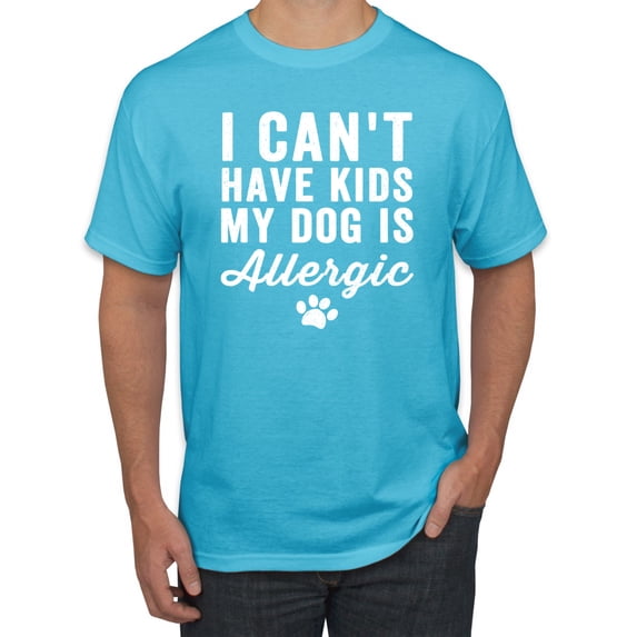 Wild Bobby, I Can't Have Kids My Dog is Allergic Funny, Dog Lover, Men Graphic Tee, Light Turquoise, Medium