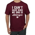 thumbnail image 1 of Wild Bobby, I Can't Have Kids My Dog is Allergic Funny, Dog Lover, Men Graphic Tee, Maroon, Small, 1 of 4