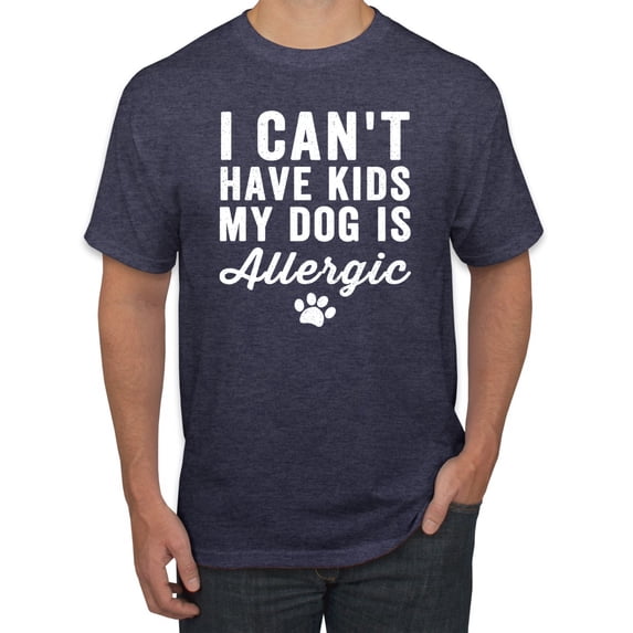 Wild Bobby, I Can't Have Kids My Dog is Allergic Funny, Dog Lover, Men Graphic Tee, Vintage Heather Navy, Small