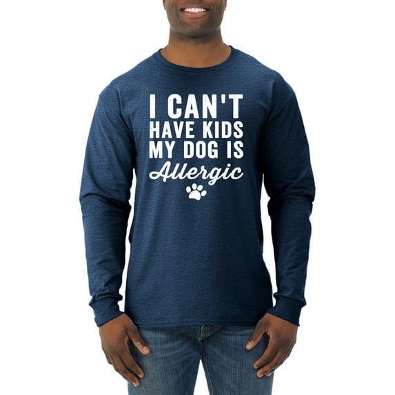 Wild Bobby, I Can't Have Kids My Dog is Allergic Funny, Dog Lover, Men Long Sleeve Shirt, Vintage Heather Navy, Large