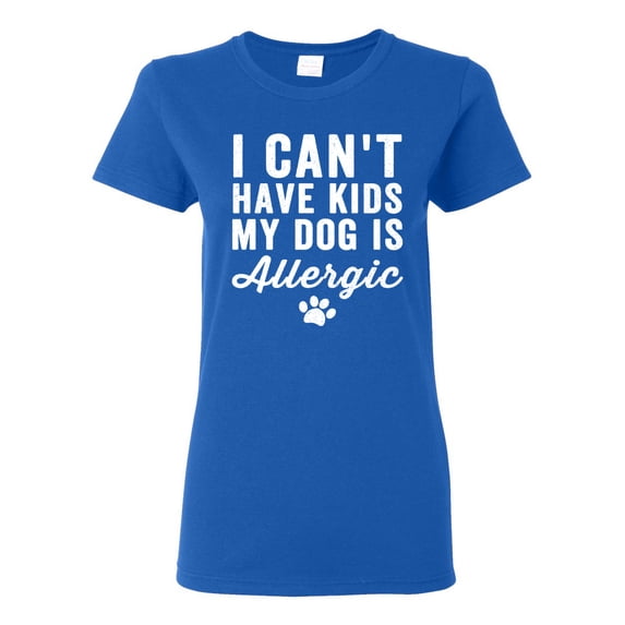 Wild Bobby, I Can't Have Kids My Dog is Allergic Funny, Dog Lover, Women Graphic Tee, Royal, Medium