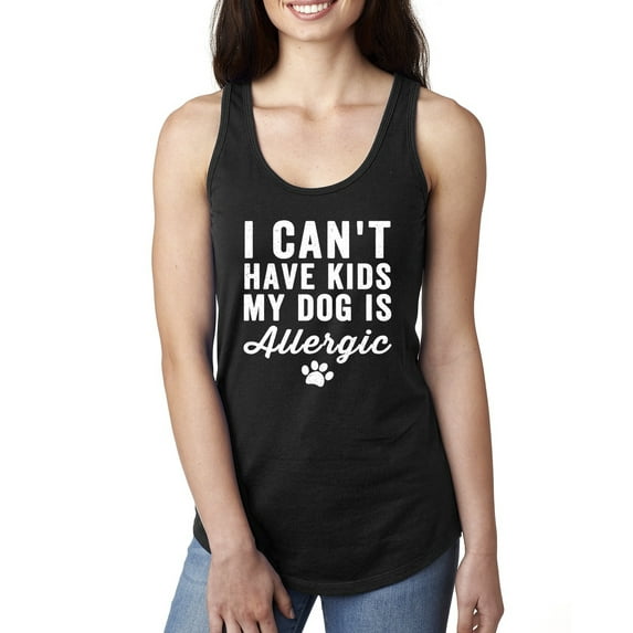 Wild Bobby, I Can't Have Kids My Dog is Allergic Funny, Dog Lover, Women Racerback Tank Top, Black, Small