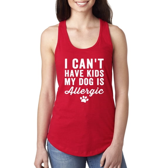 Wild Bobby, I Can't Have Kids My Dog is Allergic Funny, Dog Lover, Women Racerback Tank Top, Red, Medium