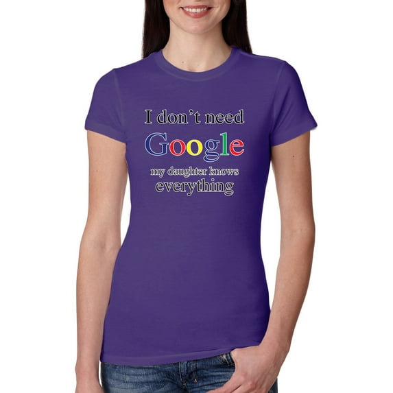 I Don't Need Google My Daughter Knows Everything Womens Slim Fit Junior Tee, Purple Rush, Medium