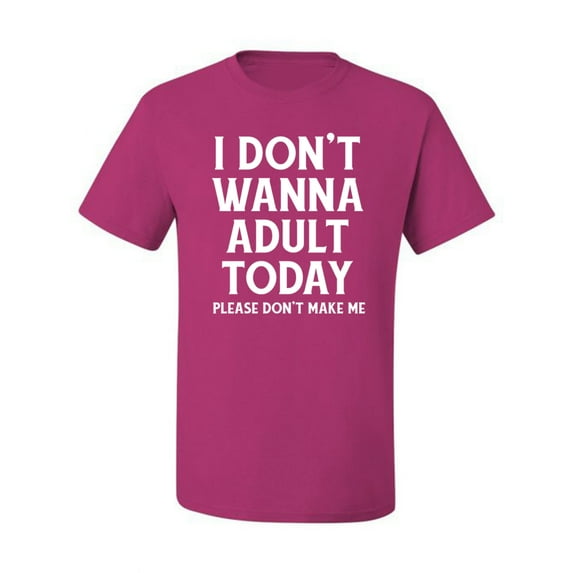 Wild Bobby I Don't Want To Adult Today Please Don't Make Me Men Tee