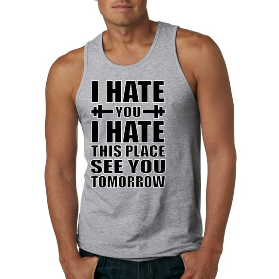 Wild Bobby I Hate You I Hate This Place See You Tomorrow Gym/Workout Men Graphic Tank Top, Heather Grey, Medium