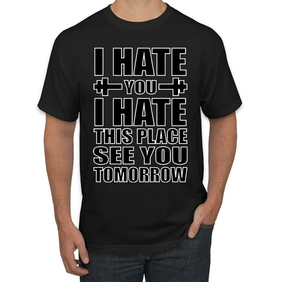 Wild Bobby I Hate You I Hate This Place See You Tomorrow Gym/Workout Men Graphic Tee, Black, Small