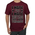 thumbnail image 1 of Wild Bobby I Hate You I Hate This Place See You Tomorrow Gym/Workout Men Graphic Tee, Maroon, Large, 1 of 5