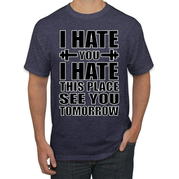 Wild Bobby I Hate You I Hate This Place See You Tomorrow Gym/Workout Men Graphic Tee, Vintage Heather Navy, Small