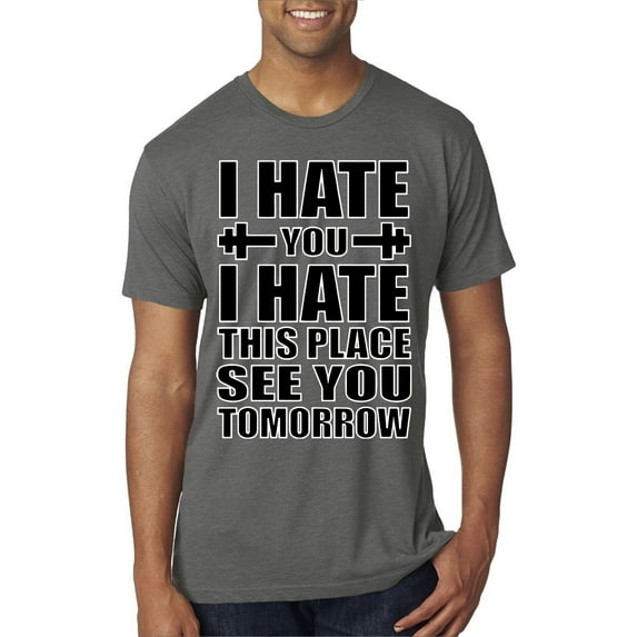 Wild Bobby I Hate You I Hate This Place See You Tomorrow Gym/Workout Men Premium Tri Blend Tee, Dark Heather, Small