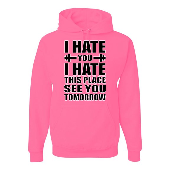 Wild Bobby I Hate You I Hate This Place See You Tomorrow Gym/Workout Unisex Graphic Hoodie Sweatshirt, Neon Pink, Large