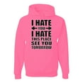 thumbnail image 1 of Wild Bobby I Hate You I Hate This Place See You Tomorrow Gym/Workout Unisex Graphic Hoodie Sweatshirt, Neon Pink, Medium, 1 of 5