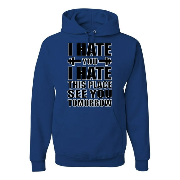 Wild Bobby I Hate You I Hate This Place See You Tomorrow Gym/Workout Unisex Graphic Hoodie Sweatshirt, Royal, Medium