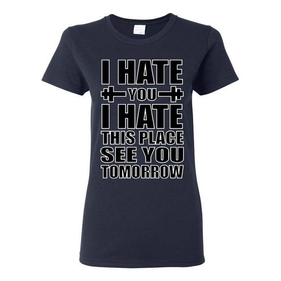 Wild Bobby I Hate You I Hate This Place See You Tomorrow Gym/Workout Women Graphic Tee, Navy, XX-Large