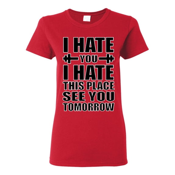 Wild Bobby I Hate You I Hate This Place See You Tomorrow Gym/Workout Women Graphic Tee, Red, Small