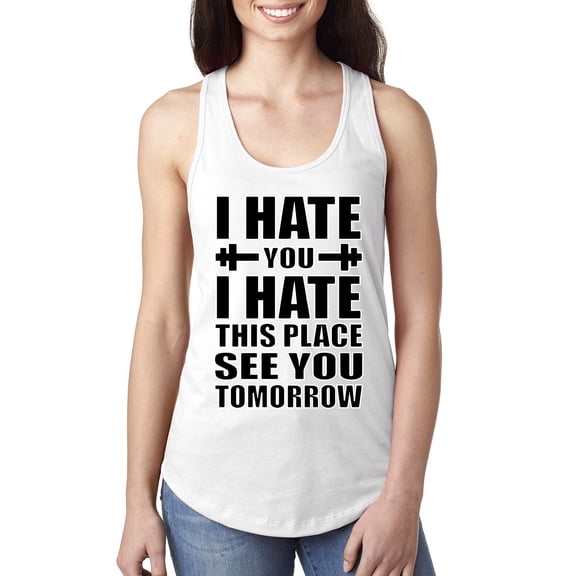 Wild Bobby I Hate You I Hate This Place See You Tomorrow Gym/Workout Women Racerback Tank Top, White, Large