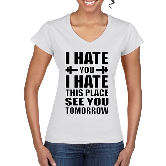 Wild Bobby I Hate You I Hate This Place See You Tomorrow Gym/Workout Women Standard V-Neck Tee, White, X-Large
