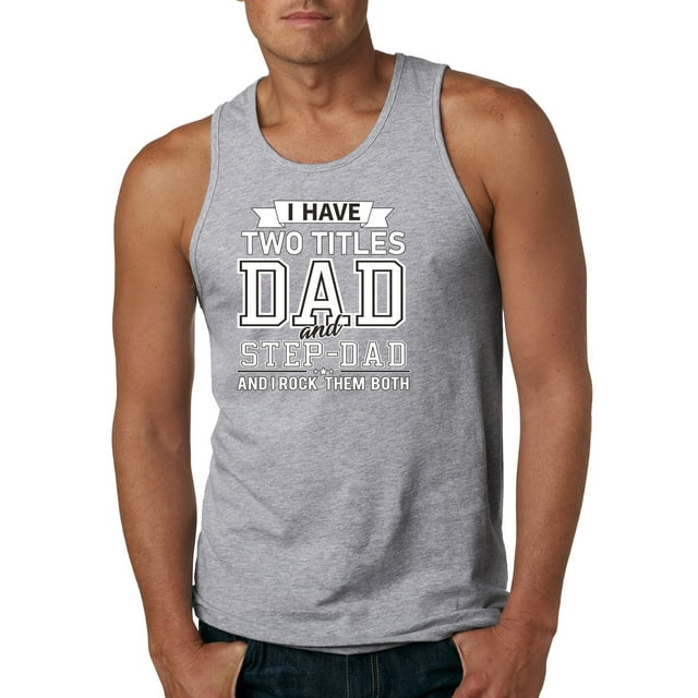 Wild Bobby,I Have Two Titles Dad and Step Dad Rock Them Both Step Dad Gift, Father's Day, Men Graphic Tank Top, Heather Grey, Medium