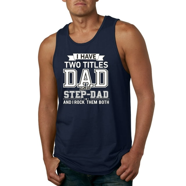 Wild Bobby,I Have Two Titles Dad and Step Dad Rock Them Both Step Dad Gift, Father's Day, Men Graphic Tank Top, Navy, 2XL