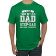 thumbnail image 1 of Wild Bobby,I Have Two Titles Dad and Step Dad Rock Them Both Step Dad Gift, Father's Day, Men Graphic Tees, Kelly, 5XL, 1 of 3