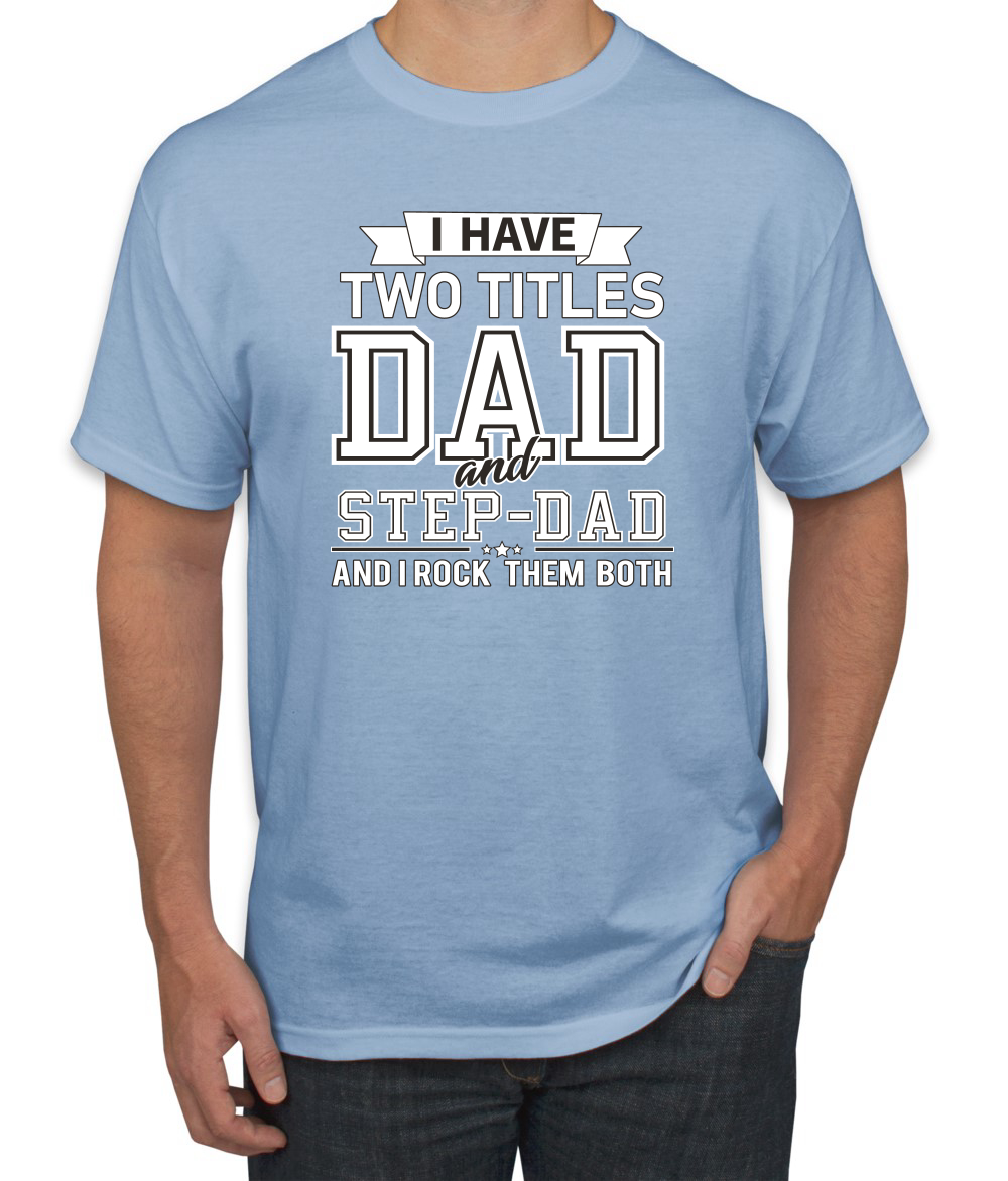 Wild Bobby,I Have Two Titles Dad and Step Dad Rock Them Both Step Dad Gift, Father's Day, Men Graphic Tees, Light Blue, 3XL - image 1 of 3