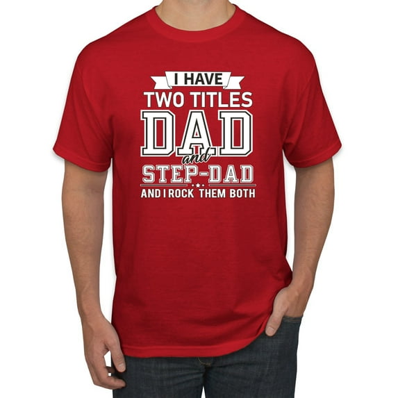 Wild Bobby,I Have Two Titles Dad and Step Dad Rock Them Both Step Dad Gift, Father's Day, Men Graphic Tees, Red, Large