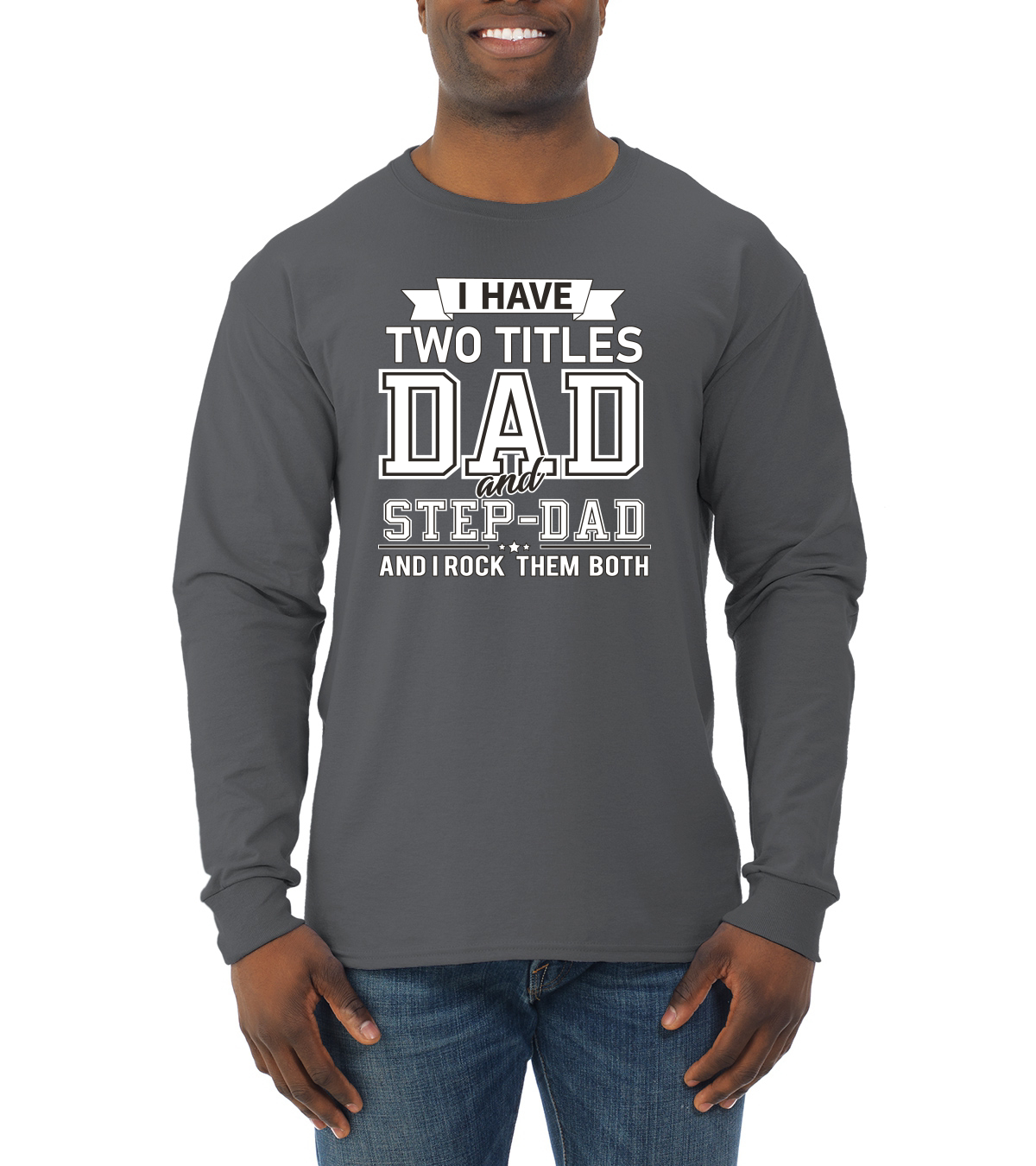Wild Bobby,I Have Two Titles Dad and Step Dad Rock Them Both Step Dad Gift, Father's Day, Men Long Sleeve Shirt, Charcoal, X-Large - image 1 of 3