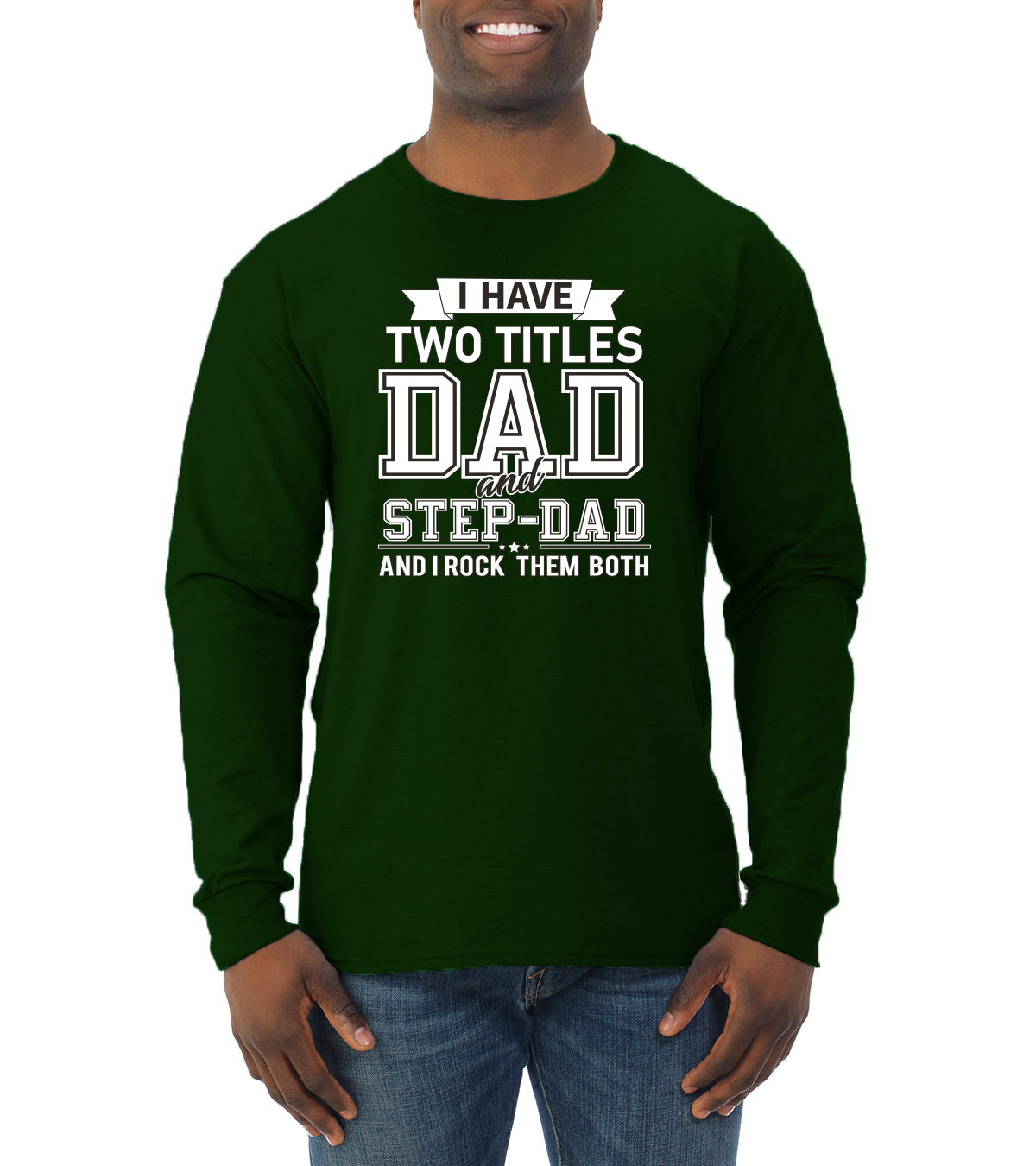 Wild Bobby,I Have Two Titles Dad and Step Dad Rock Them Both Step Dad Gift, Father's Day, Men Long Sleeve Shirt, Forest Green, Small - image 1 of 3