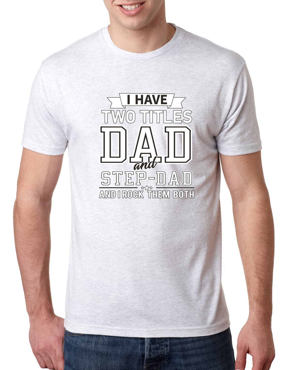 Wild Bobby,I Have Two Titles Dad and Step Dad Rock Them Both Step Dad Gift, Father's Day, Men Premium Tri Blend Tees, Heather White, Small - image 1 of 3