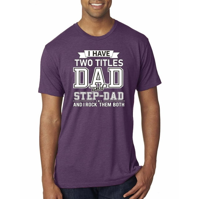 Wild Bobby,I Have Two Titles Dad and Step Dad Rock Them Both Step Dad Gift, Father's Day, Men Premium Tri Blend Tees, Vintage Purple, X-Large