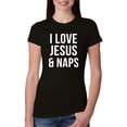 thumbnail image 1 of Wild Bobby, I Love Jesus & Naps Inspirational/Christian Women Slim Fit Junior Tee, Black, Large, 1 of 6