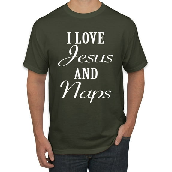 Wild Bobby I Love Jesus and Naps Inspirational/Christian Men Graphic Tee, Military Green, X-Large