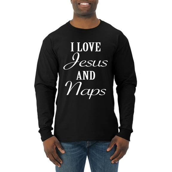 Wild Bobby I Love Jesus and Naps Inspirational/Christian Men Long Sleeve Shirt, Black, Small