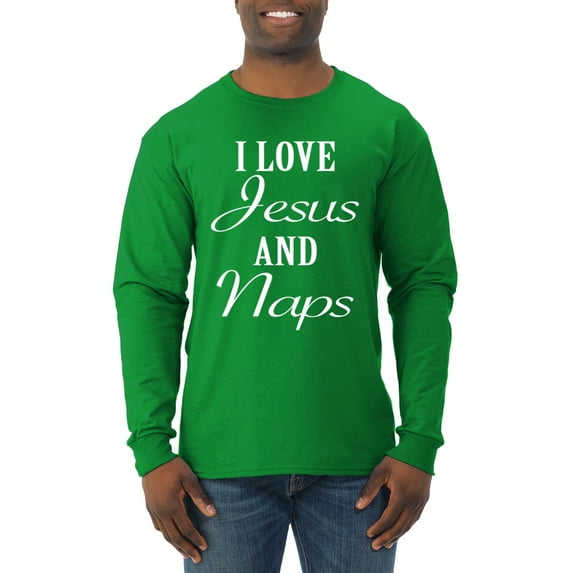 Wild Bobby I Love Jesus and Naps Inspirational/Christian Men Long Sleeve Shirt, Kelly, Large