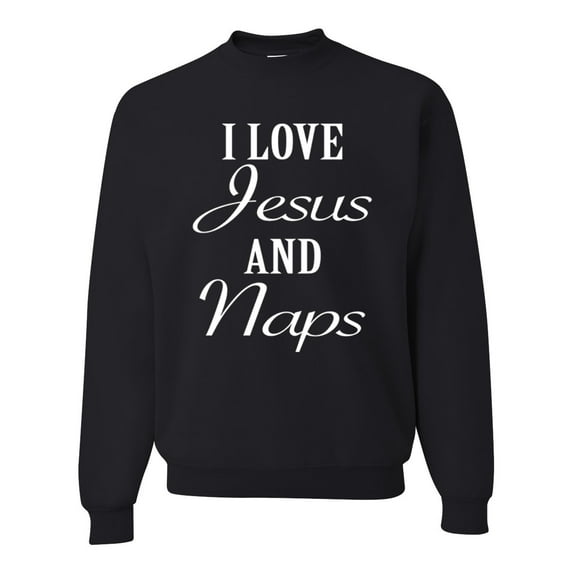 Wild Bobby I Love Jesus and Naps Inspirational/Christian Unisex Crewneck Graphic Sweatshirt, Black, Small