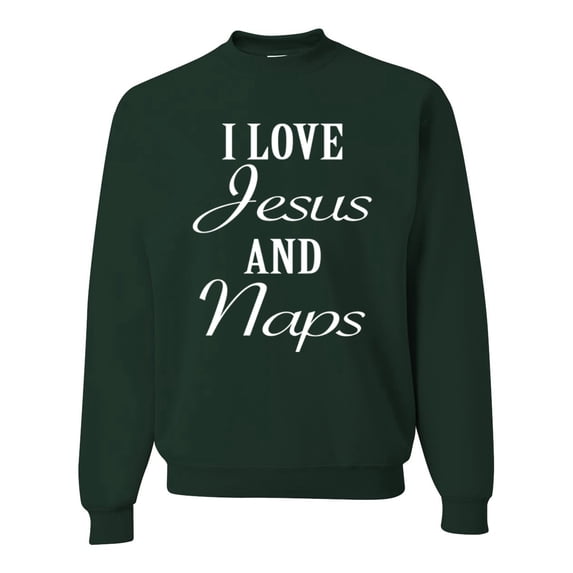 Wild Bobby I Love Jesus and Naps Inspirational/Christian Unisex Crewneck Graphic Sweatshirt, Forest Green, Large