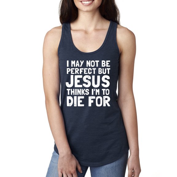 Wild Bobby, I May Not Be Perfect But Jesus Thinks I'm To Die For | Womens Inspirational/Christian Jersey Racerback Tank Top, Navy, Large