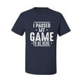 thumbnail image 1 of Wild Bobby I Paused My Game to Be Here Funny Video Gamer Joke Men Tee, 1 of 6