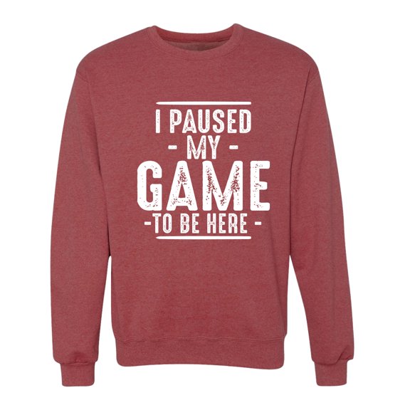 Wild Bobby I Paused My Game to Be Here Funny Video Gamer Joke Unisex Crewneck Sweatshirt