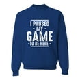 thumbnail image 1 of Wild Bobby I Paused My Game to Be Here Funny Video Gamer Joke Unisex Crewneck Sweatshirt, 1 of 6