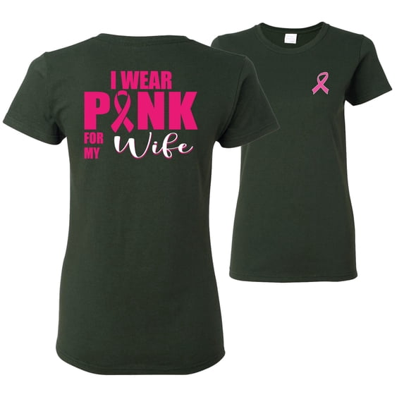 Wild Bobby, I Wear Pink For My Wife, Breast Cancer Awareness, Front and Back Women Graphic Tees, Forest Green, X-Large