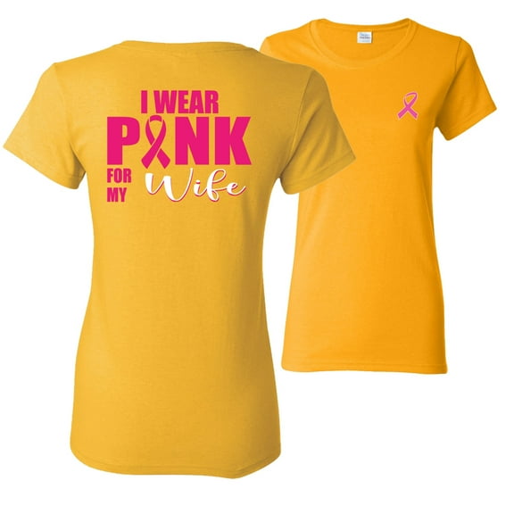 Wild Bobby, I Wear Pink For My Wife, Breast Cancer Awareness, Front and Back Women Graphic Tees, Gold, X-Large