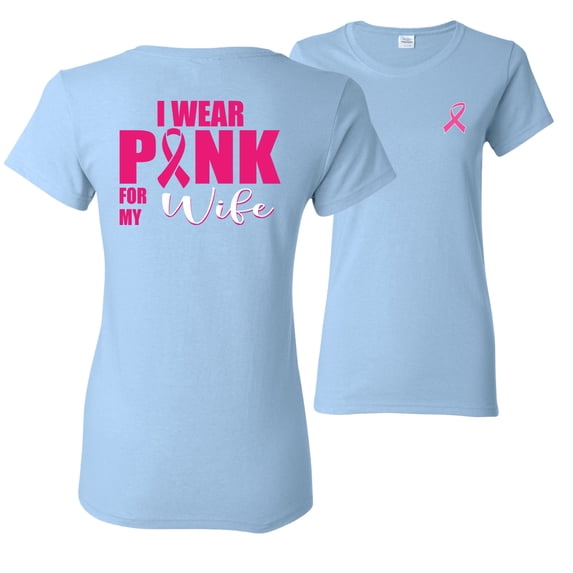 Wild Bobby, I Wear Pink For My Wife, Breast Cancer Awareness, Front and Back Women Graphic Tees, Light Blue, Large