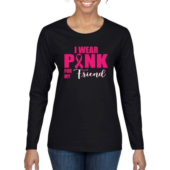 Wild Bobby I Wear Pink for My Friends Survivor Awareness Breast Cancer Awareness Women Graphic Long Sleeve T-Shirt, Black, Small