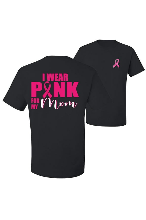 Breast Cancer Awareness I Wear Pink for My Mom Front and Back Unisex Tee , Black, 4X-Large
