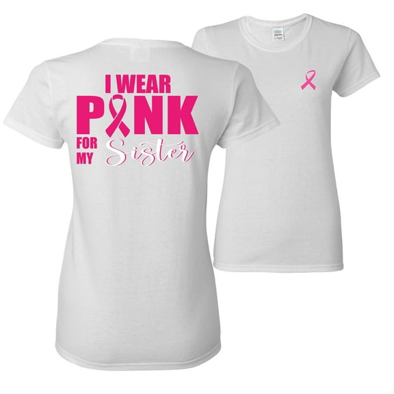 Wild Bobby, I Wear Pink for My Sisiter Survivor, Breast Cancer Awareness, Front and Back Women Graphic Tee, White, X-Large